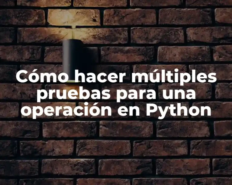 Cómo hacer múltiples pruebas para una operación en Python