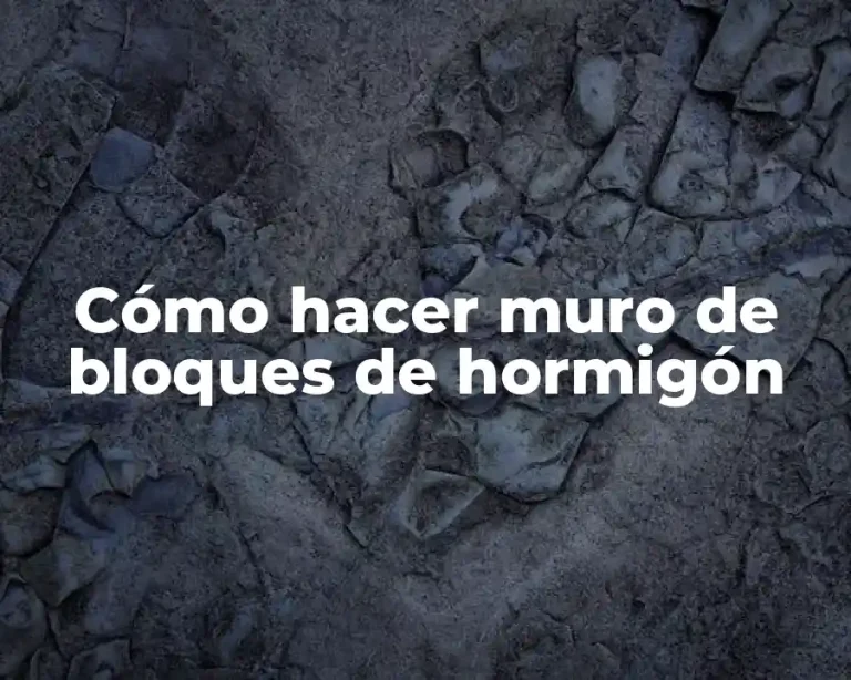 Cómo hacer muro de bloques de hormigón