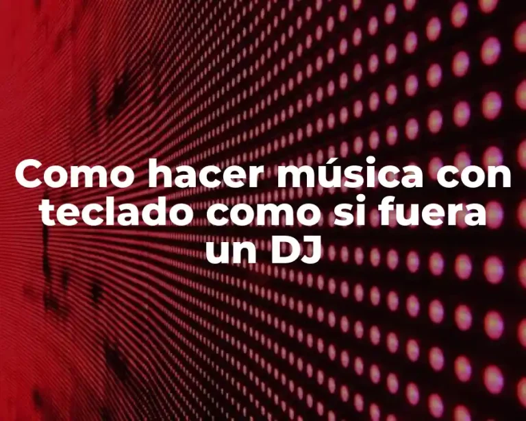 Como hacer música con teclado como si fuera un DJ