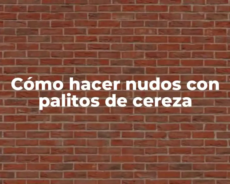 Cómo hacer nudos con palitos de cereza