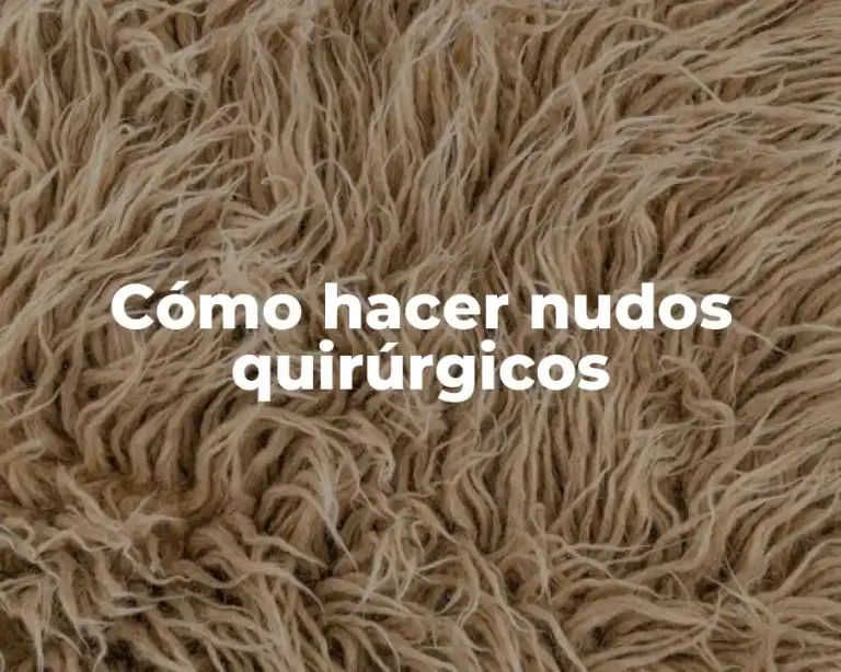 Cómo hacer nudos quirúrgicos