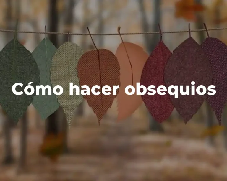 Cómo hacer obsequios