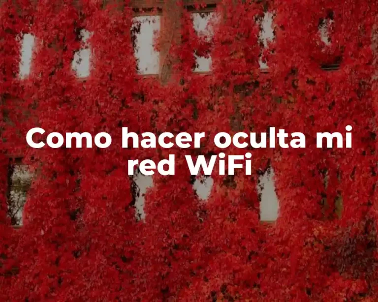 Como hacer oculta mi red WiFi