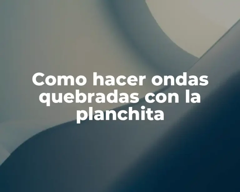 Como hacer ondas quebradas con la planchita