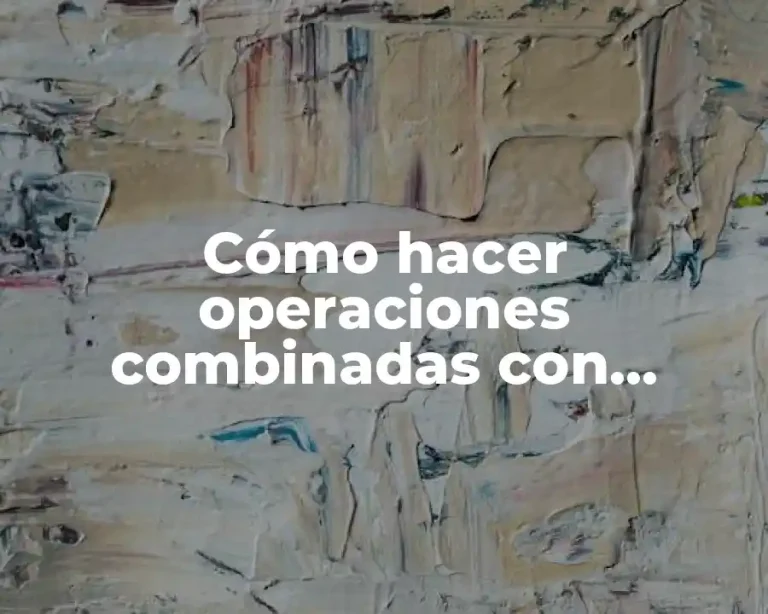 Cómo hacer operaciones combinadas con números negativos y positivos