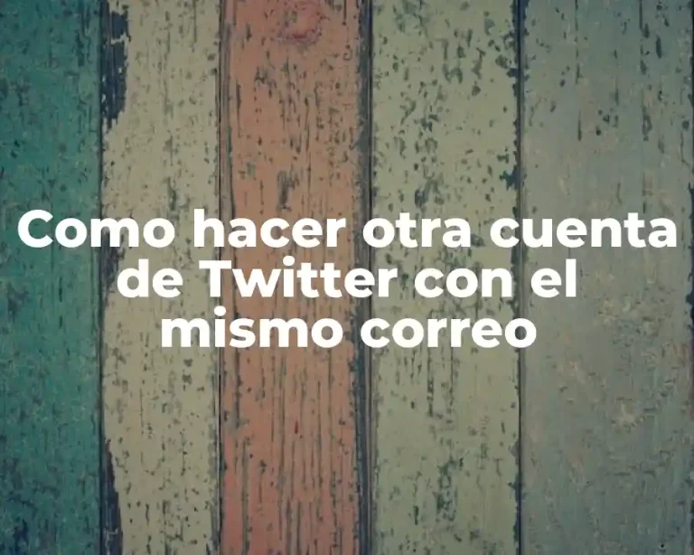 Como hacer otra cuenta de Twitter con el mismo correo