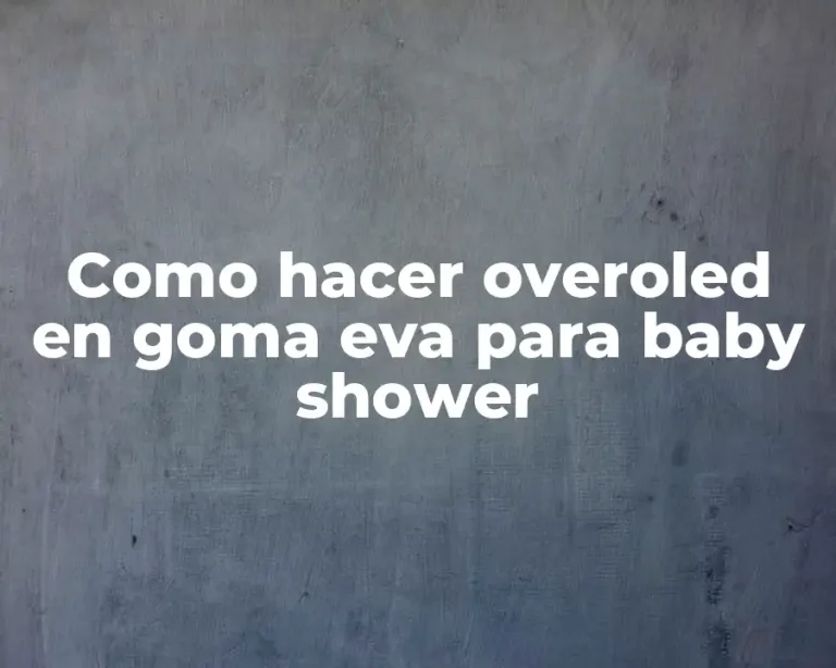 Como hacer overoled en goma eva para baby shower