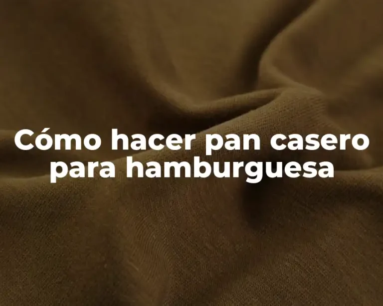 Cómo hacer pan casero para hamburguesa
