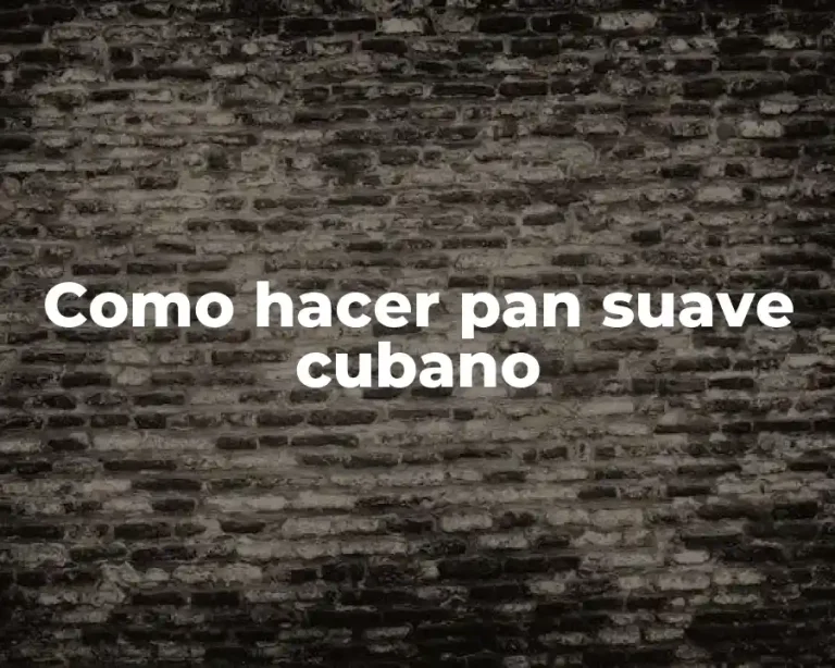 Como hacer pan suave cubano