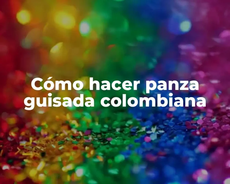 Cómo hacer panza guisada colombiana