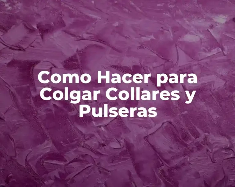 Como Hacer para Colgar Collares y Pulseras