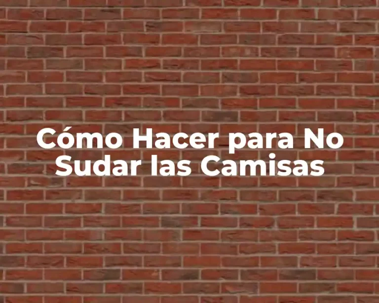 Cómo Hacer para No Sudar las Camisas