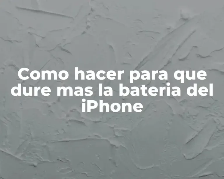 Como hacer para que dure mas la bateria del iPhone