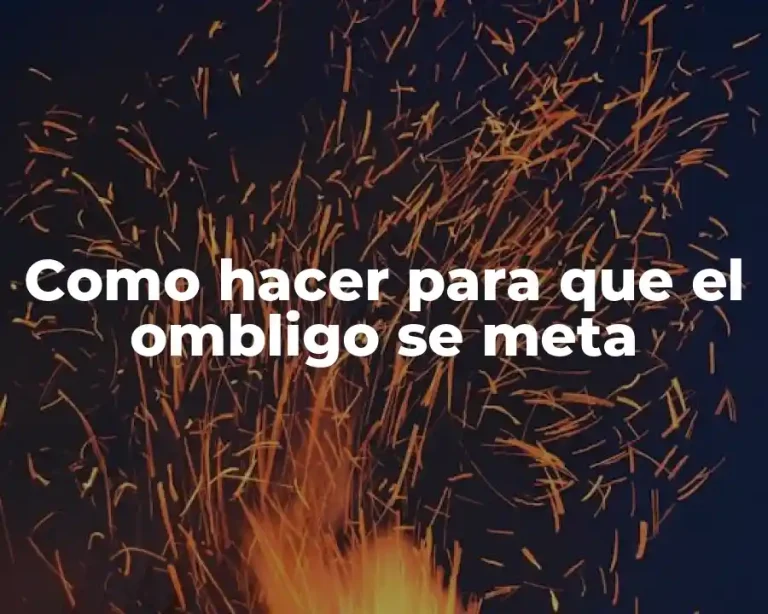 Como hacer para que el ombligo se meta