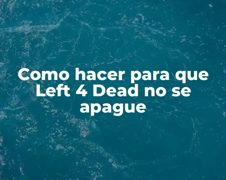 Como hacer para que Left 4 Dead no se apague