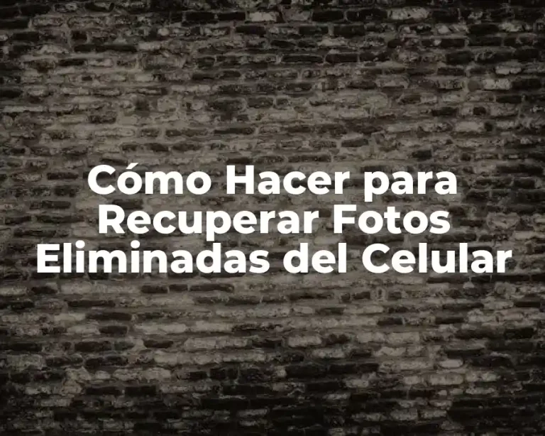 Cómo Hacer para Recuperar Fotos Eliminadas del Celular