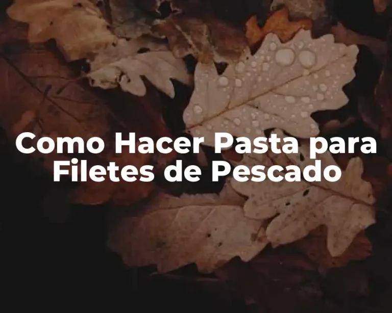 Como Hacer Pasta para Filetes de Pescado
