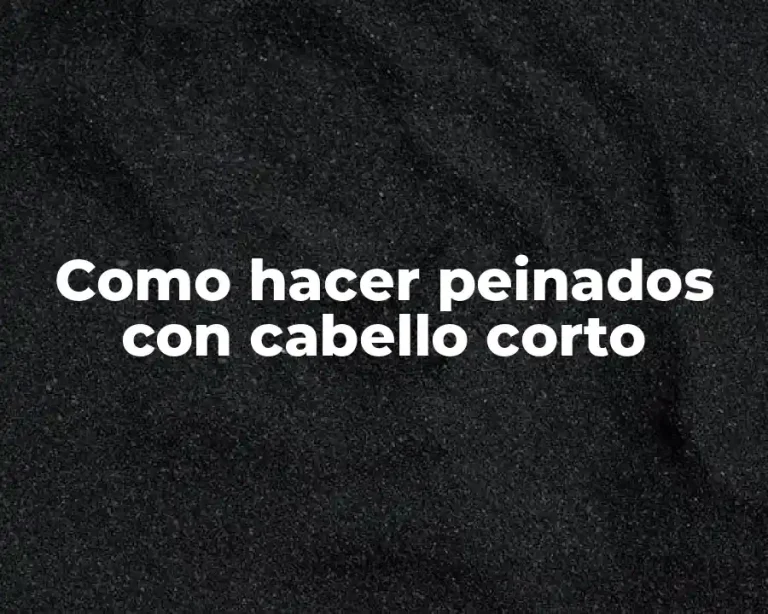 Como hacer peinados con cabello corto