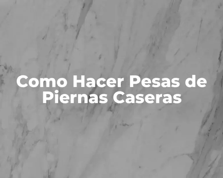 Como Hacer Pesas de Piernas Caseras