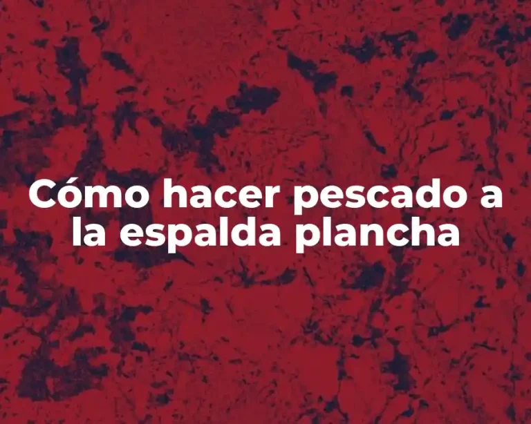 Cómo hacer pescado a la espalda plancha