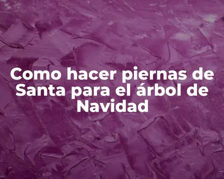 Como hacer piernas de Santa para el árbol de Navidad
