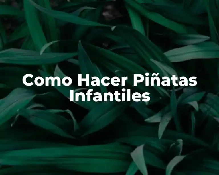 Como Hacer Piñatas Infantiles