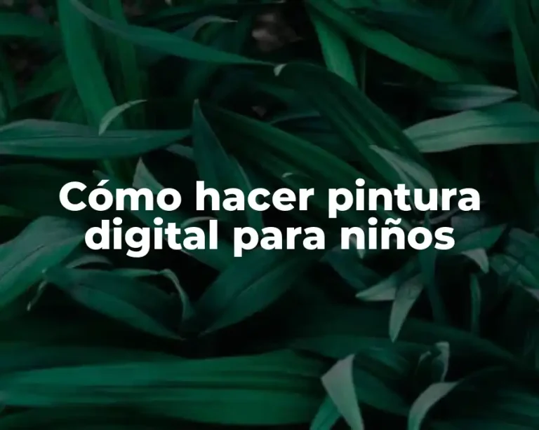 Cómo hacer pintura digital para niños