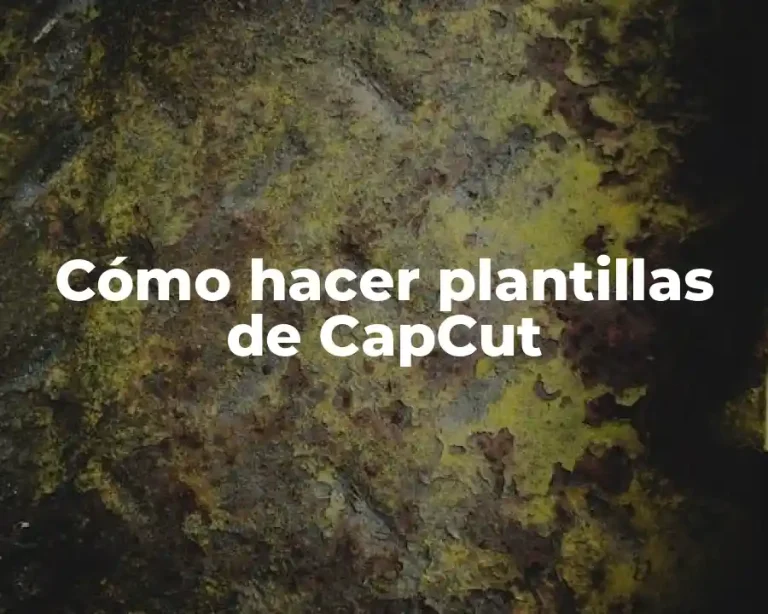Cómo hacer plantillas de CapCut