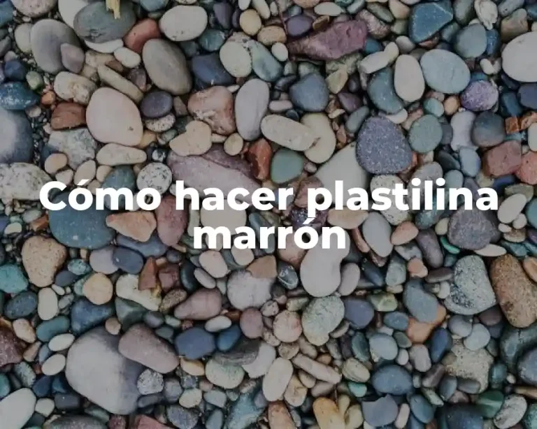 Cómo hacer plastilina marrón
