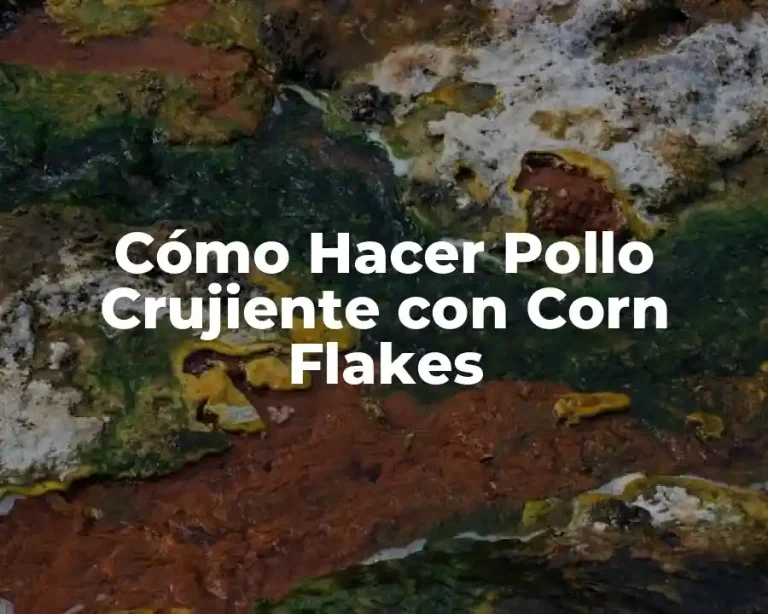Cómo Hacer Pollo Crujiente con Corn Flakes