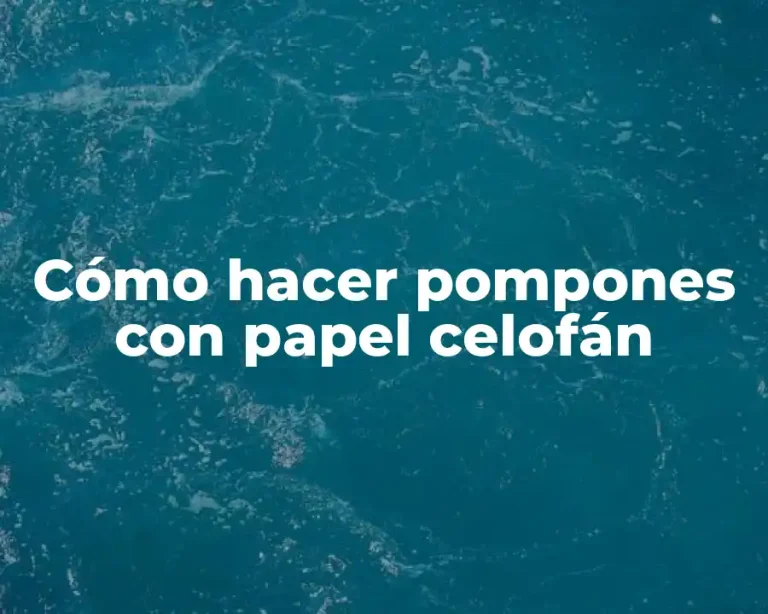 Cómo hacer pompones con papel celofán