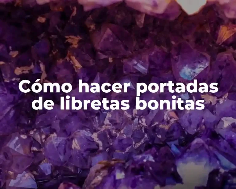 Cómo hacer portadas de libretas bonitas