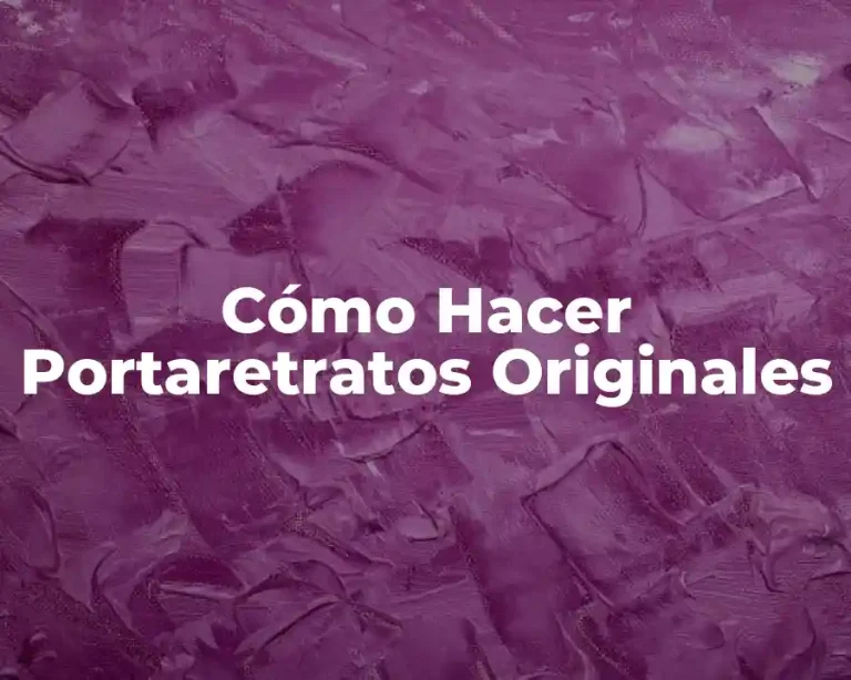 Cómo Hacer Portaretratos Originales