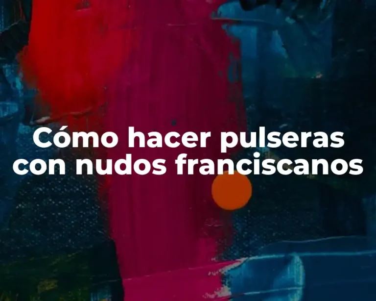 Cómo hacer pulseras con nudos franciscanos