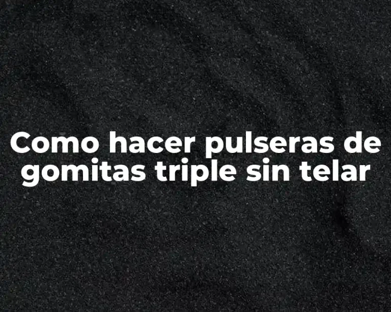 Como hacer pulseras de gomitas triple sin telar