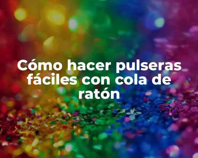 Cómo hacer pulseras fáciles con cola de ratón