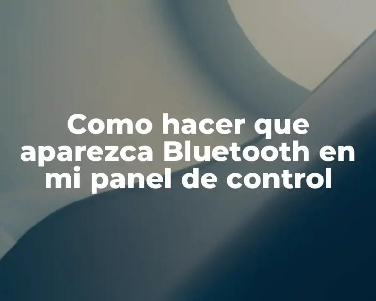 Como hacer que aparezca Bluetooth en mi panel de control