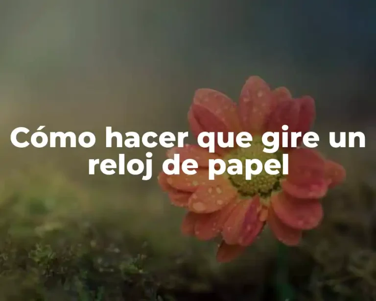Cómo hacer que gire un reloj de papel