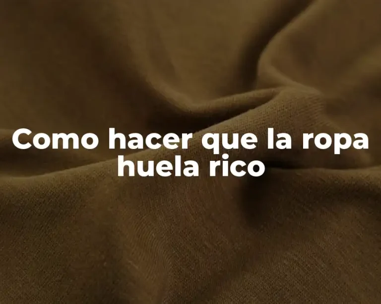 Como hacer que la ropa huela rico