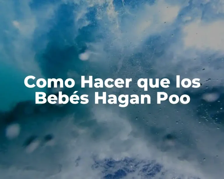 Como Hacer que los Bebés Hagan Poo
