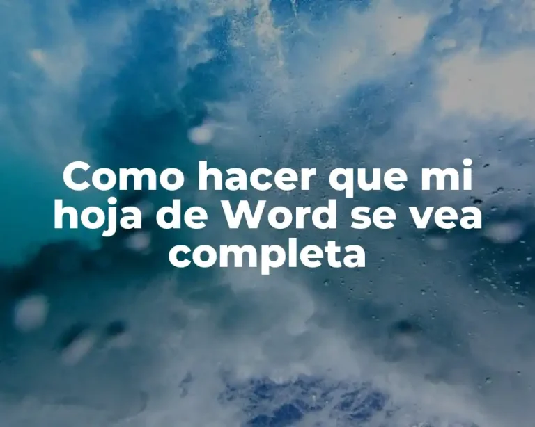 Como hacer que mi hoja de Word se vea completa