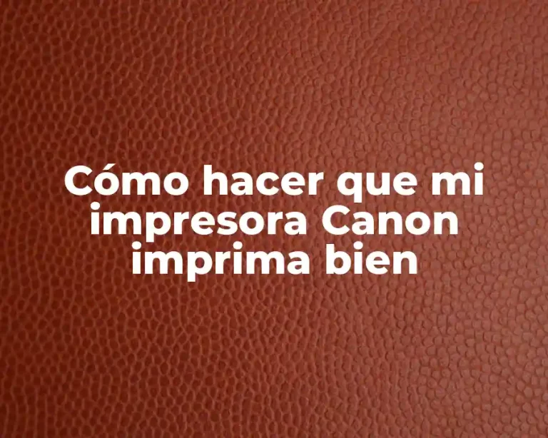Cómo hacer que mi impresora Canon imprima bien