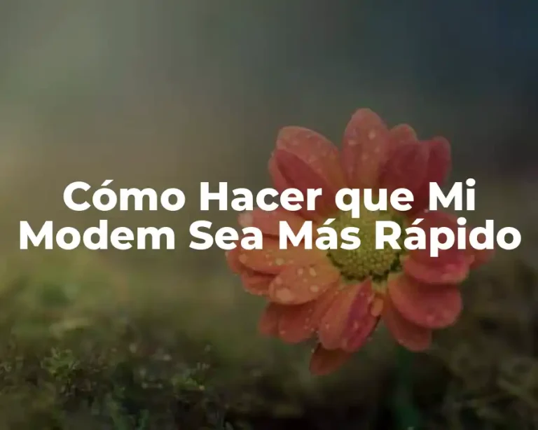 Cómo Hacer que Mi Modem Sea Más Rápido