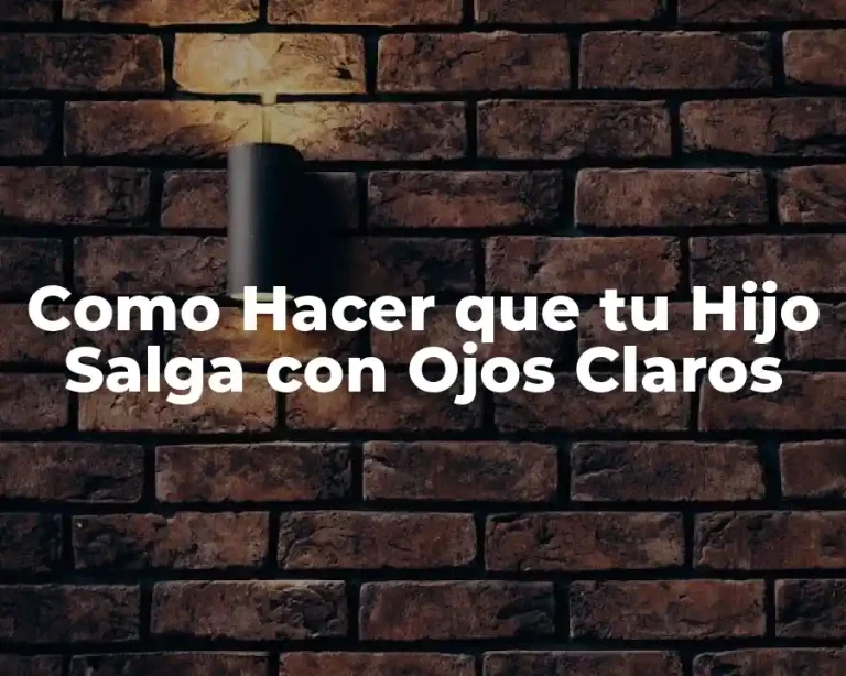 Como Hacer que tu Hijo Salga con Ojos Claros