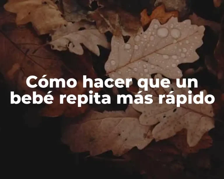 Cómo hacer que un bebé repita más rápido