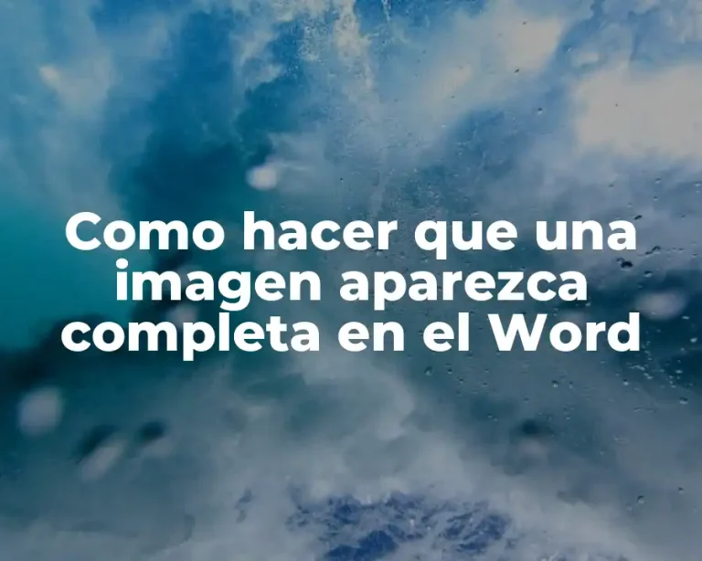 Como hacer que una imagen aparezca completa en el Word