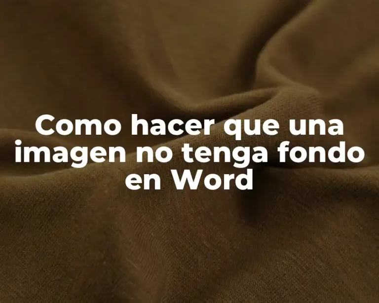 Como hacer que una imagen no tenga fondo en Word