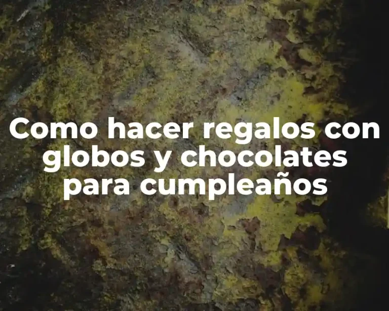 Como hacer regalos con globos y chocolates para cumpleaños