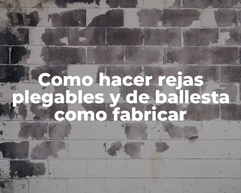 Como hacer rejas plegables y de ballesta como fabricar