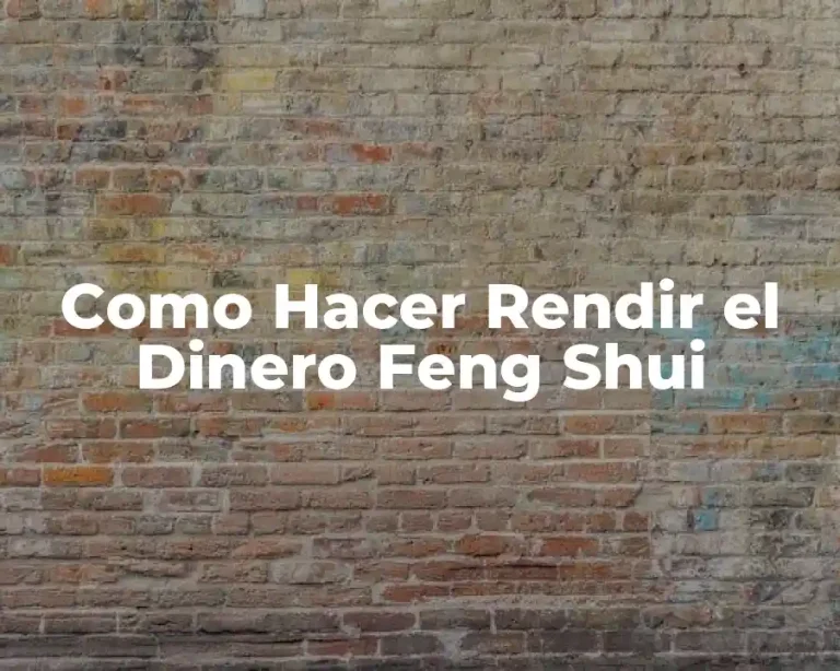 Como Hacer Rendir el Dinero Feng Shui